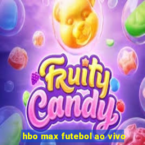 hbo max futebol ao vivo